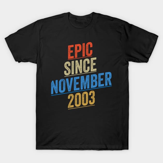 Epic Since November 2003 Funny Birthday T-Shirt by shopcherroukia